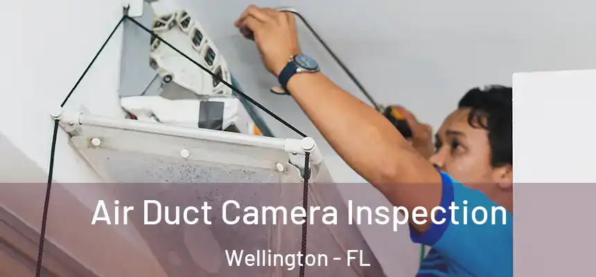 Air Duct Camera Inspection Wellington - FL