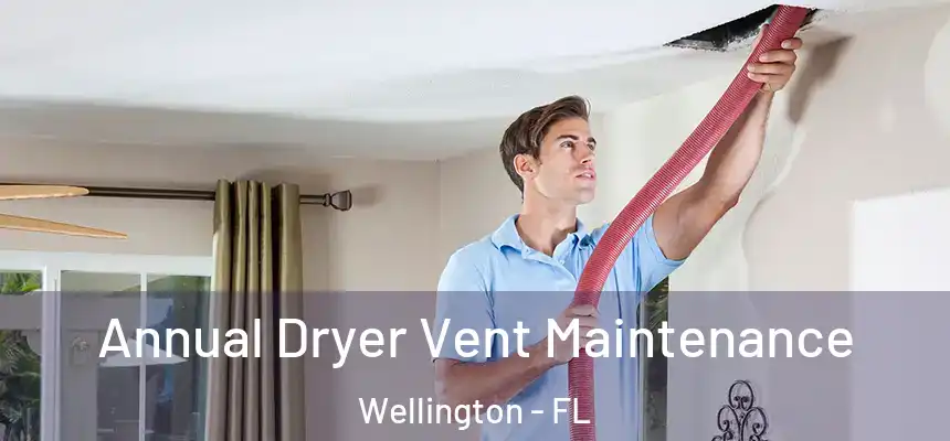 Annual Dryer Vent Maintenance Wellington - FL