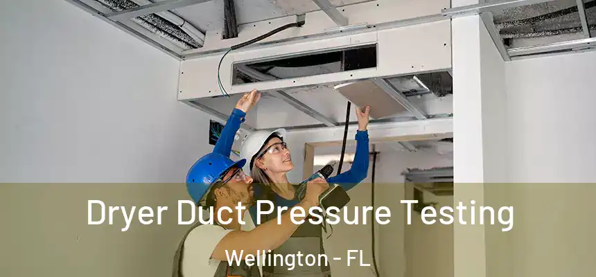 Dryer Duct Pressure Testing Wellington - FL