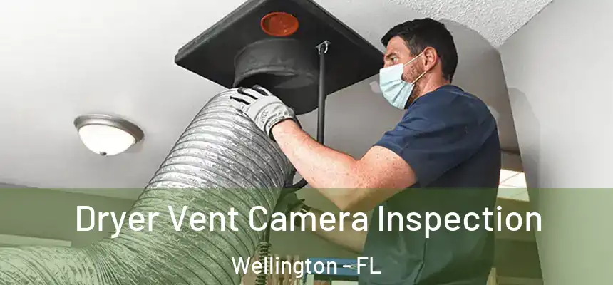 Dryer Vent Camera Inspection Wellington - FL
