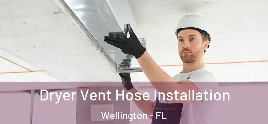 Dryer Vent Hose Installation Wellington - FL