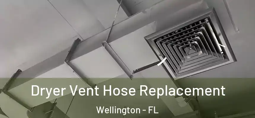 Dryer Vent Hose Replacement Wellington - FL