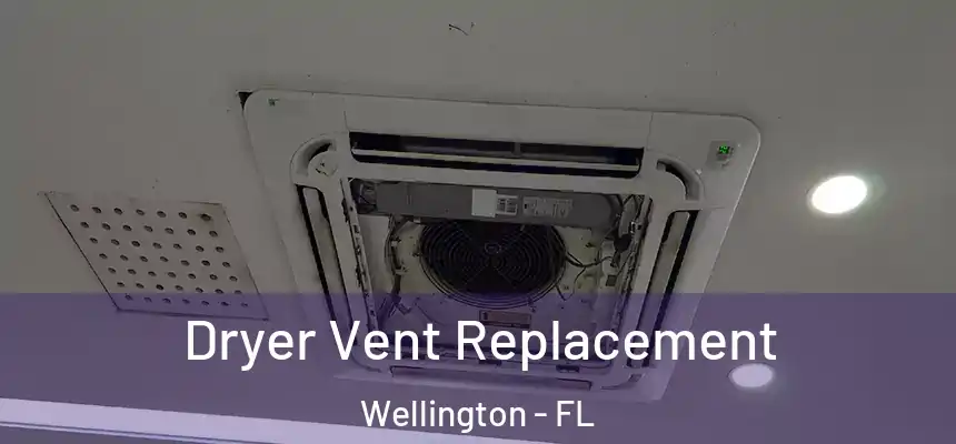 Dryer Vent Replacement Wellington - FL