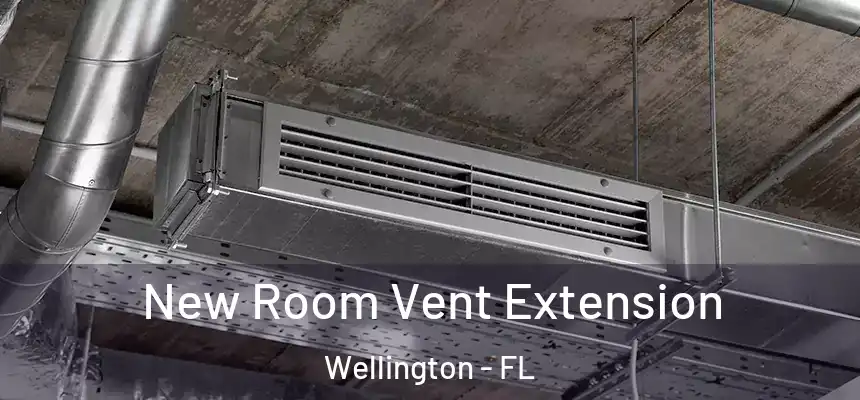 New Room Vent Extension Wellington - FL