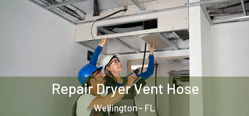 Repair Dryer Vent Hose Wellington - FL