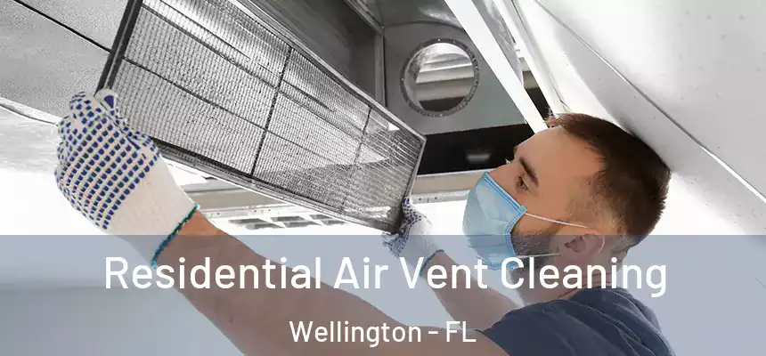 Residential Air Vent Cleaning Wellington - FL