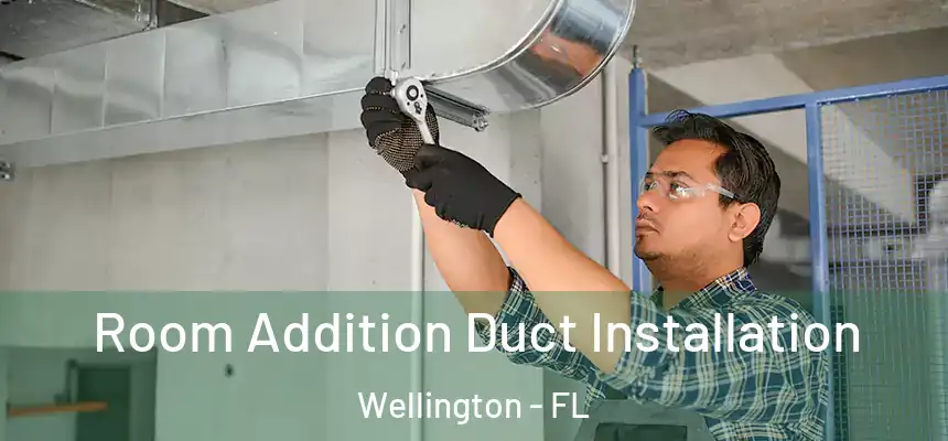 Room Addition Duct Installation Wellington - FL